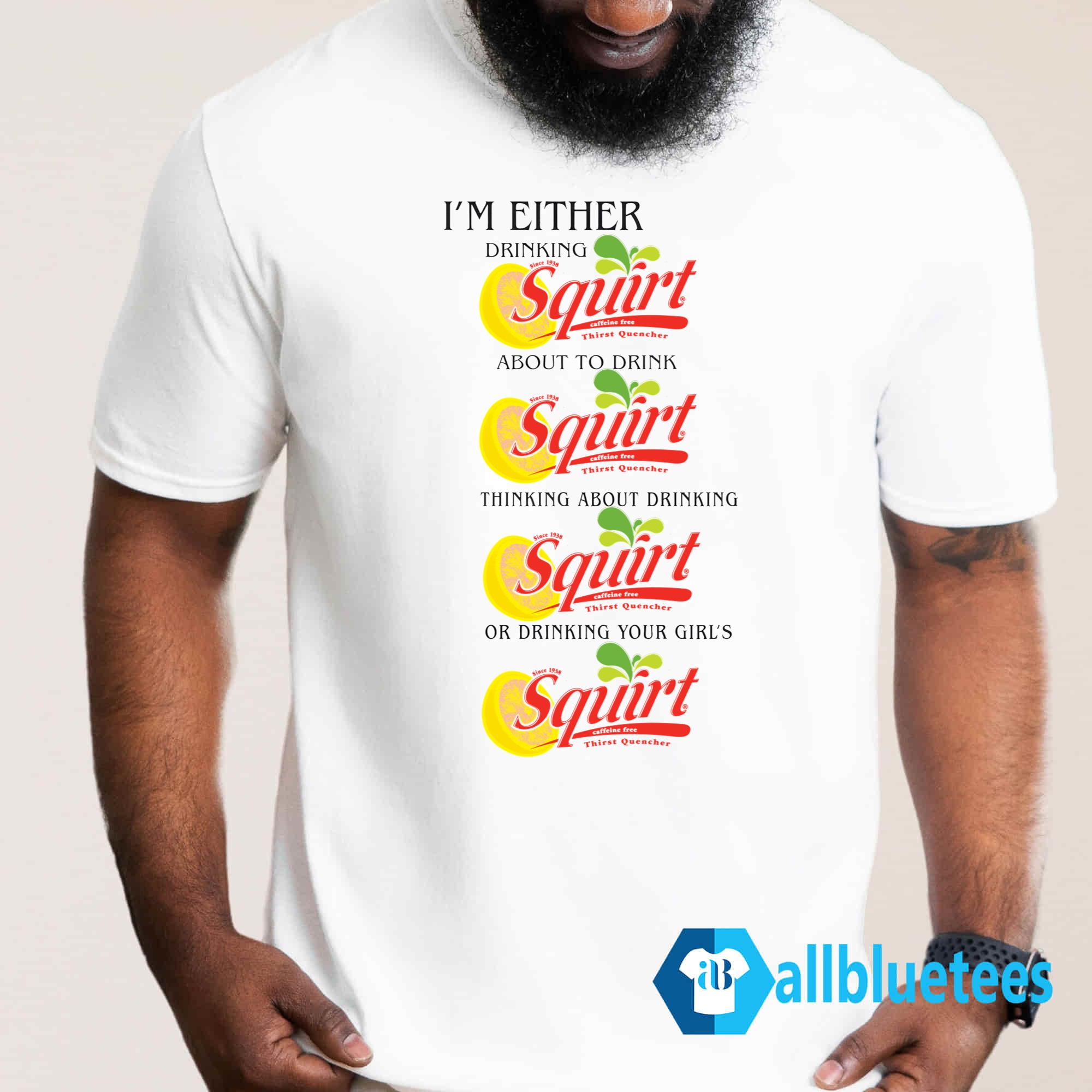 I M Either Drinking Squirt T Shirt Allbluetees