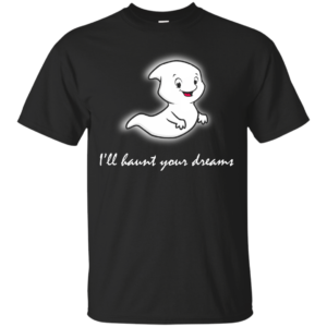 I’ll Haunt Your Dreams T-Shirt