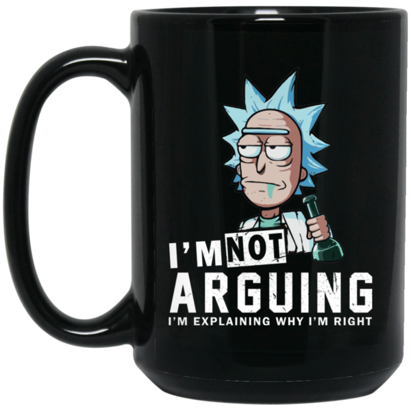 Rick And Morty – I Am Not Arguing I’m Explaining Why I’m Right Mugs