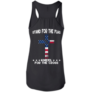 Stand For The Flag Kneel For The Cross T-Shirt – Back Design