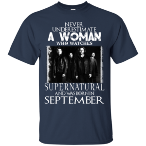 Never Underestimate A Woman Who Watches Supernatural And Was Born In September T-shirt