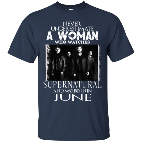 Never Underestimate A Woman Who Watches Supernatural And Was Born In June T-shirt