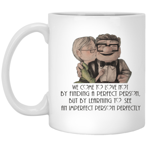 We Come To Love Not By Finding A Perfect Person Mugs