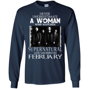 Never Underestimate A Woman Who Watches Supernatural And Was Born In February T-shirt
