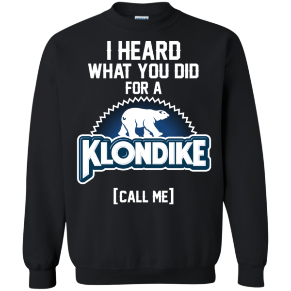 I Heard What You Did For A Klondike – Call Me T-Shirt