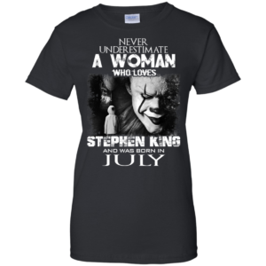 Never Underestimate A Woman Who Loves Stephen King And Was Born In July T-Shirt