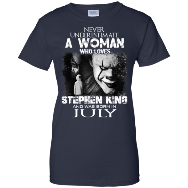 Never Underestimate A Woman Who Loves Stephen King And Was Born In July T-Shirt