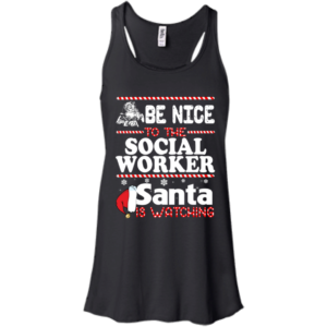 Be Nice To The Social Worker Santa Is Watching Shirt, Sweatshirt