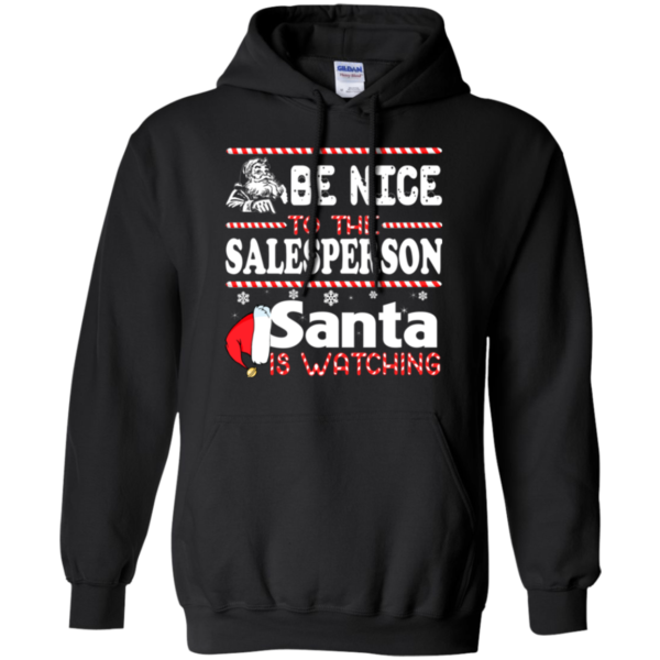 Be Nice To The Salesperson Santa Is Watching Shirt, Sweatshirt