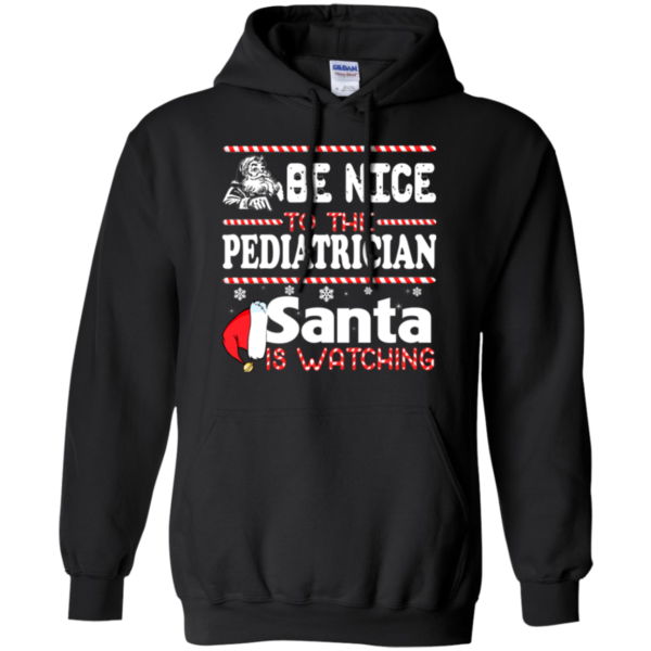 Be Nice To The Pediatrician Santa Is Watching Shirt, Sweatshirt