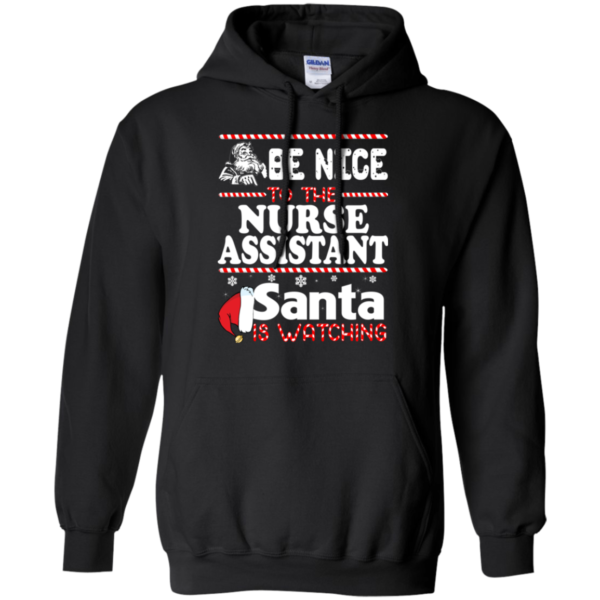 Be Nice To The Nurse Assistant Santa Is Watching Shirt, Sweatshirt