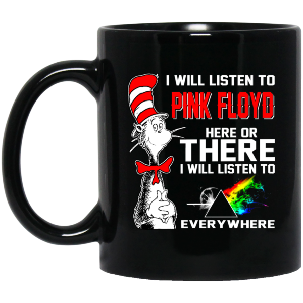 I Will Listen To Pink Floyd Here Or There Mugs