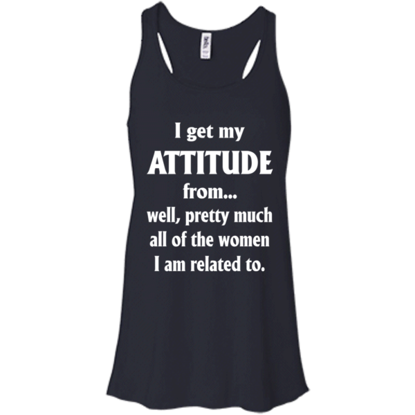 I Get My Attitude From…..Shirt, Hoodie, Tank