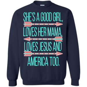 She’s A Good Girl, Love Her Mama, Jesus And America T-Shirt