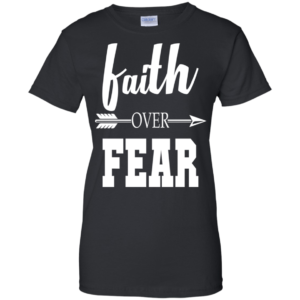 Faith Over Fear Shirt, Hoodie, Tank