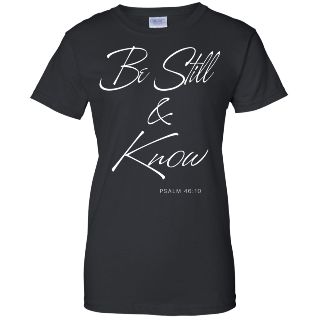 Be Still And Know PSALM 46:10 Shirt, Hoodie, Tank - Allbluetees ...