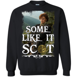 Outlander – Some Like It Scot Shirt, Hoodie, Tank
