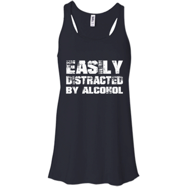 Easily Distracted By Alcohol Shirt, Hoodie, Tank