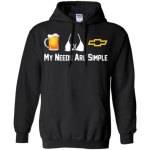 Beer, Boobs, Chevrolet – My Needs Are Simple T-Shirt