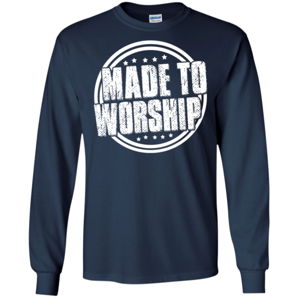 Made to worship shirt, hoodie, tank