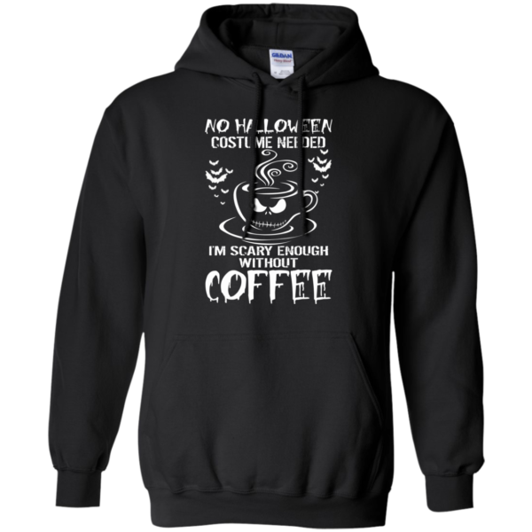 vNo halloween costume needed I’m scary enough without coffee t-shirt