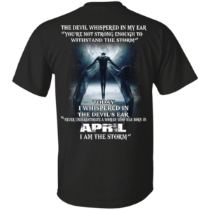 Devil Whispered – Never Underestimate A Woman Who Was Born In April T-shirt
