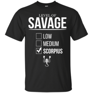 Level Of Savage Scorpius Shirt, Hoodie, Tank