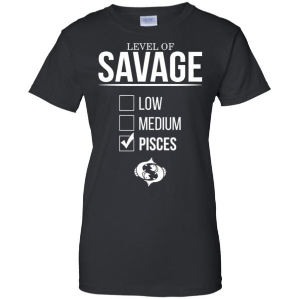 Level Of Savage Pisces Shirt, Hoodie, Tank
