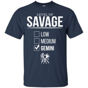 Level Of Savage Gemini Shirt, Hoodie, Tank