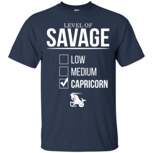 Level Of Savage Capricorn Shirt, Hoodie, Tank