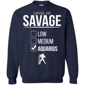 Level Of Savage Aquarius Shirt, Hoodie, Tank