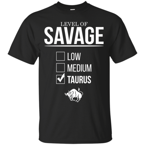 Level Of Savage Taurus Shirt, Hoodie, Tank