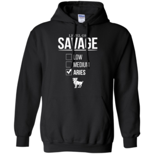 Level Of Savage Aries Shirt, Hoodie, Tank