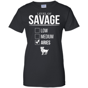 Level Of Savage Aries Shirt, Hoodie, Tank