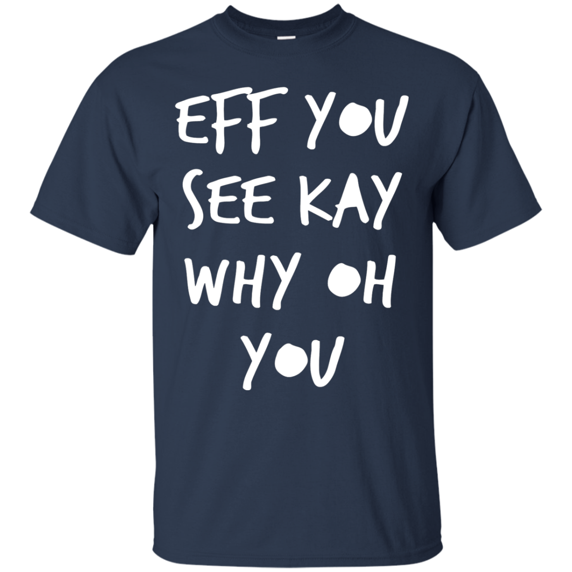 Eff You See Kay Why Oh You Shirt, Hoodie | Allbluetees.com