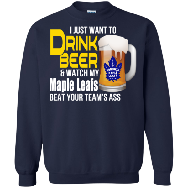 I just want to drink beer and watch my maple leafs t-shirt