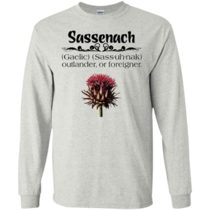 Sassenach – outlander or foreigner shirt, hoodie, tank
