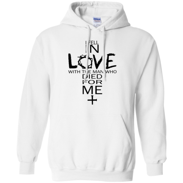 I fell in love with the man who died for me shirt, hoodie, tank