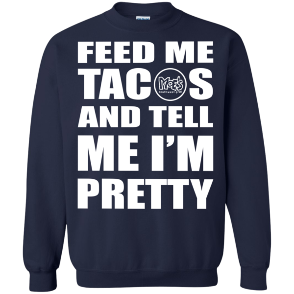 Feed me tacos and tell me i’m pretty shirt, hoodie