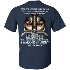 Devil Whispered – I Am A Child Of God, A Woman Of Faith – Warrior Of Christ Shirt – Back Design