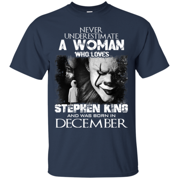 Never Underestimate A Woman Who Loves Stephen King And Was Born In December T-Shirt