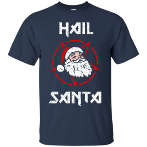 Hail Santa Shirt, Hoodie, Tank