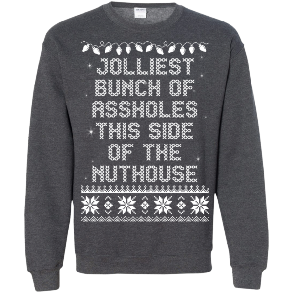 Jolliest Bunch Of AssholesThis Side Of The Nuthouse Christmas Sweater