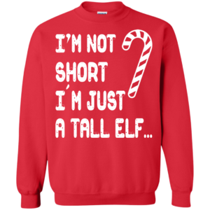 I’m Not Short I’m Just A Tall Elf Christmas Sweater