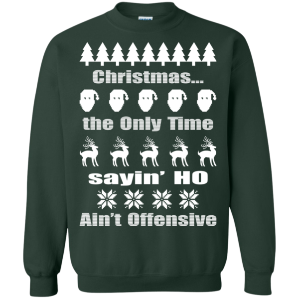 Christmas The Only Time Sayin’ Ho Ain’t Offensive Christmas Sweater