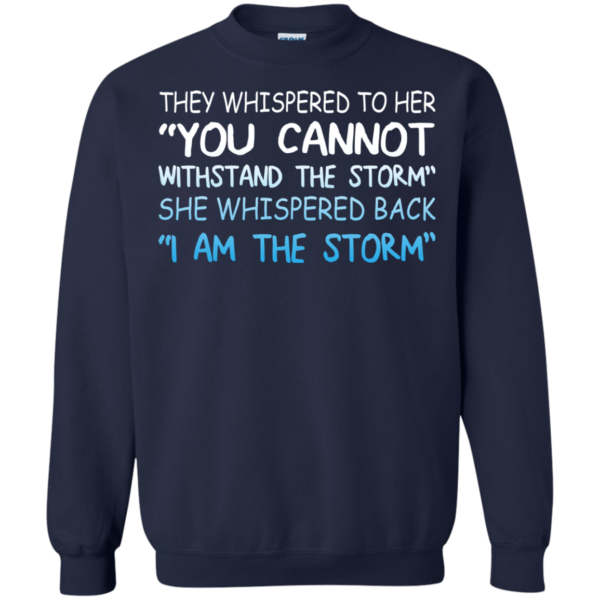 They Whispered To Her – You Cannot Withstand The Storm Shirt, Hoodie, Tank