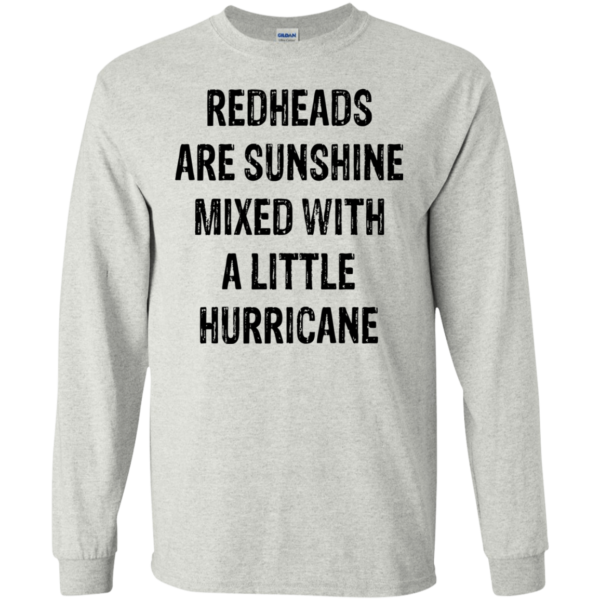 Redheads Are Sunshine Mixed With A Little Hurricane Shirt, Hoodie