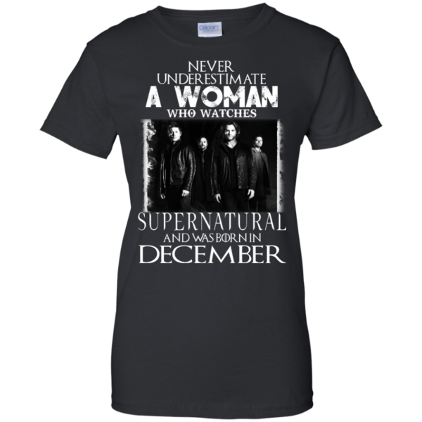Never Underestimate A Woman Who Watches Supernatural And Was Born In December T-shirt