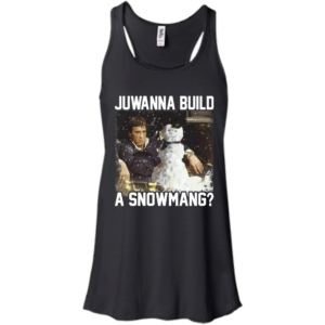 Juwanna Build A Snowmang Shirt, Sweatshirt
