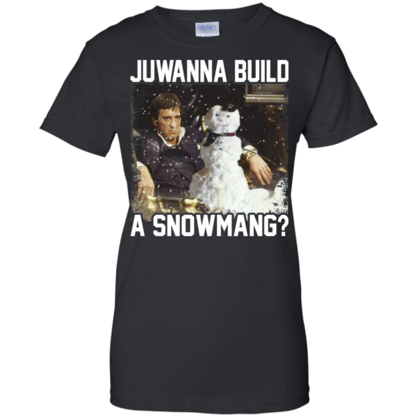 Juwanna Build A Snowmang Shirt, Sweatshirt